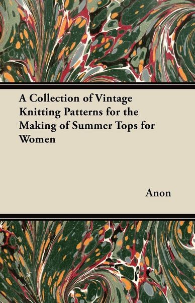 Produktbild: A Collection of Vintage Knitting Patterns for the Making of Summer Tops for Women