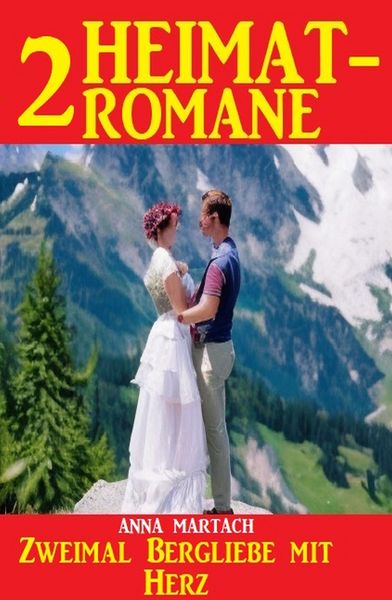 Produktbild: Zweimal Bergliebe mit Herz: Zwei Heimatromane