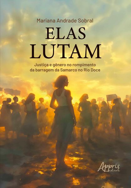 Produktbild: Elas Lutam: Justi&ccedil;a e G&ecirc;nero no Rompimento da Barragem da Samarco no Rio Doce