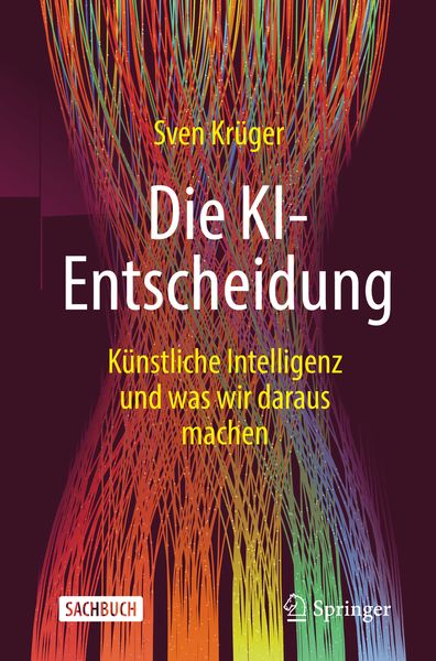 Die KI-Entscheidung, Taschenbuch von Sven Krüger, Springer Fachmedien Wiesbaden GmbH, 9783658348731