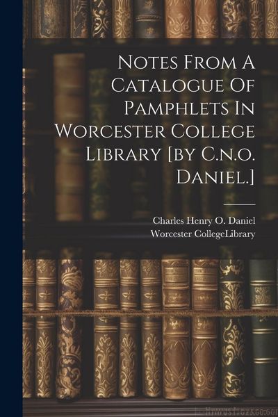 Produktbild: Notes From A Catalogue Of Pamphlets In Worcester College Library [by C.n.o. Daniel.]
