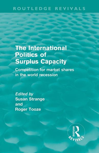 Produktbild: The International Politics of Surplus Capacity (Routledge Revivals)