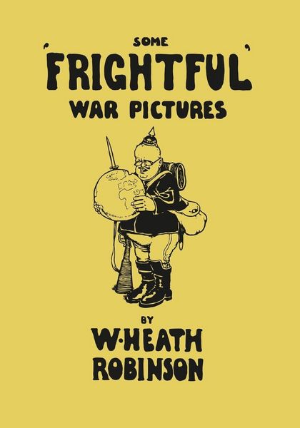 Produktbild: Some 'Frightful' War Pictures - Illustrated by W. Heath Robinson