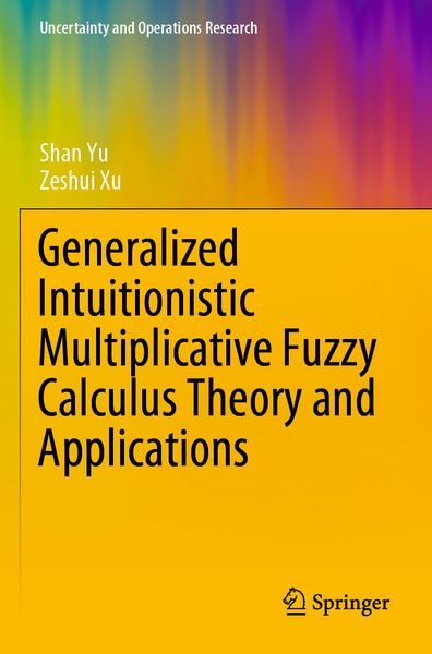 Produktbild: Generalized Intuitionistic Multiplicative Fuzzy Calculus Theory and Applications