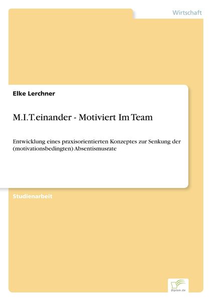 M.I.T.einander - Motiviert Im Team, Taschenbuch von Elke Lerchner, GRIN, 9783838612263