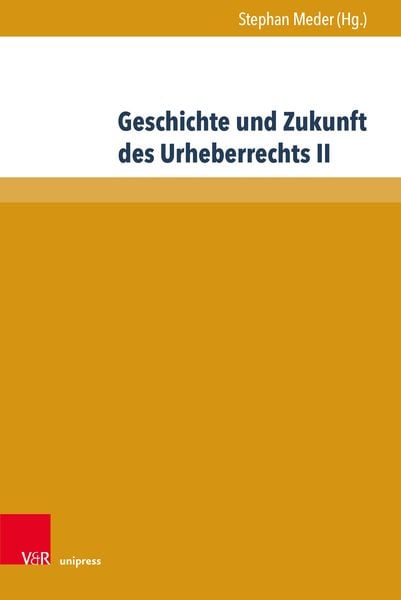 Produktbild: Geschichte und Zukunft des Urheberrechts II