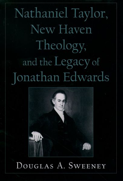 Produktbild: Nathaniel Taylor, New Haven Theology, and the Legacy of Jonathan Edwards