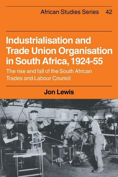 Produktbild: Industrialisation and Trade Union Organization in South Africa, 1924 1955