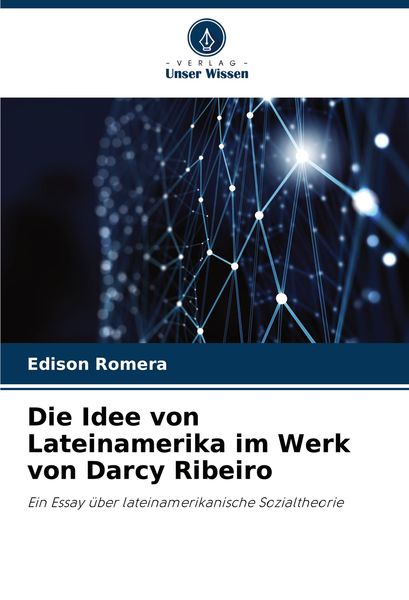 Produktbild: Die Idee von Lateinamerika im Werk von Darcy Ribeiro