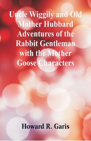 Produktbild: Uncle Wiggily and Old Mother Hubbard Adventures of the Rabbit Gentleman with the Mother Goose Characters