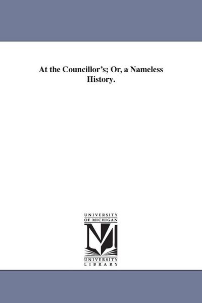 Produktbild: At the Councillor's; Or, a Nameless History.