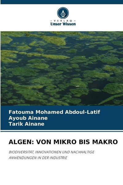 Algen: von Mikro Bis Makro, Taschenbuch von Fatouma Mohamed Abdoul-Latif , Ayoub Ainane , Tarik Ainane, Verlag Unser Wissen, 9786208571467