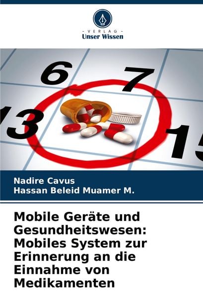 Mobile Geräte und Gesundheitswesen: Mobiles System zur Erinnerung an die Einnahme von Medikamenten, Taschenbuch von Nadire Cavus , Hassan Beleid