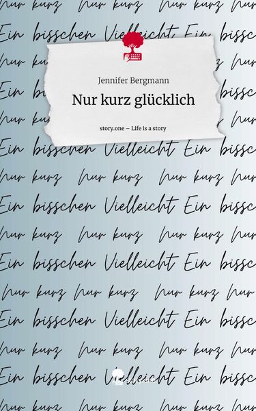 Produktbild: Nur kurz gl&uuml;cklich. Life is a Story - story.one