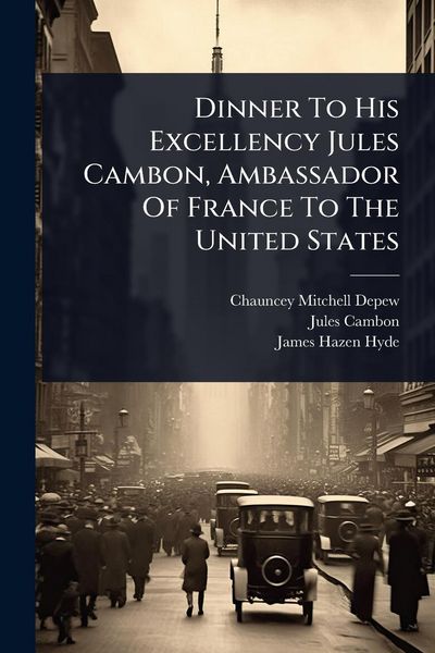 Produktbild: Dinner To His Excellency Jules Cambon, Ambassador Of France To The United States