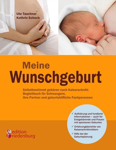 Meine Wunschgeburt - Selbstbestimmt gebären nach Kaiserschnitt: Begleitbuch für Schwangere, ihre Partner und geburtshilf