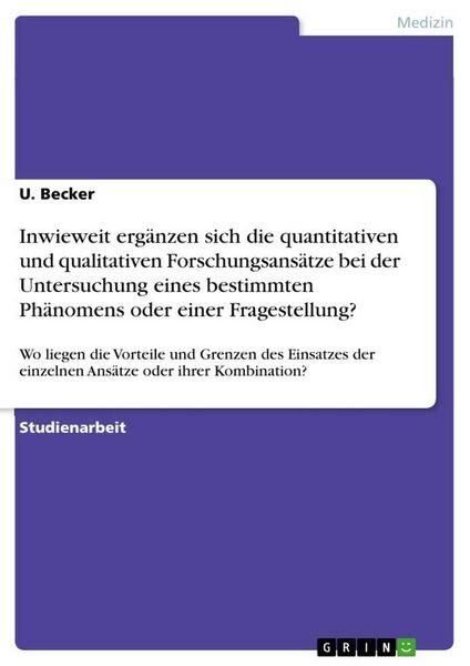 Produktbild: Inwieweit erg&auml;nzen sich die quantitativen und qualitativen Forschungsans&auml;tze bei der Untersuchung eines bestimmten Ph&auml;nomens oder einer Fragestellung?