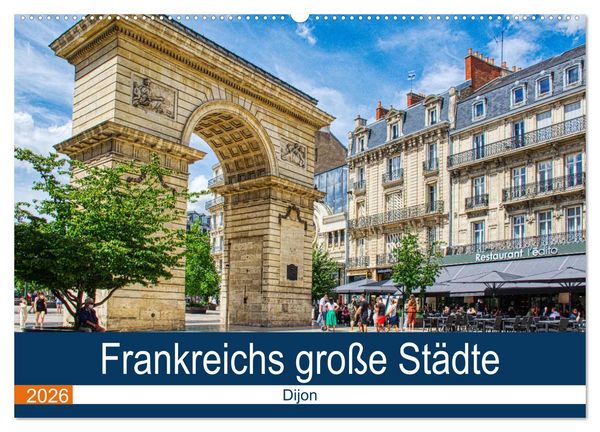 Frankreichs große Städte - Dijon (Wandkalender 2026 DIN A2 quer), CALVENDO Monatskalender