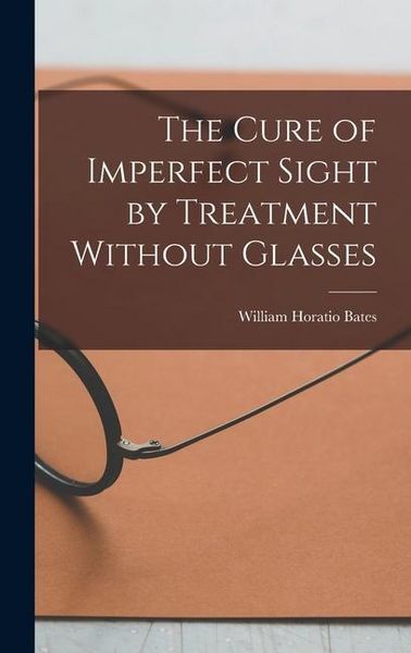 Produktbild: The Cure of Imperfect Sight by Treatment Without Glasses