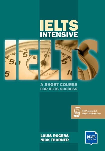 Rogers, L: IELTS Intensive/ Book + Delta Augmented, Taschenbuch von Louis Rogers,Nick Thorner, Delta Publishing by Klett, 978-3-12-501580-7