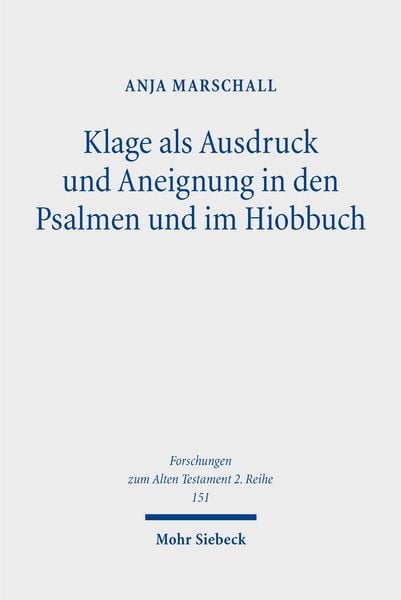 Produktbild: Klage als Ausdruck und Aneignung in den Psalmen und im Hiobbuch