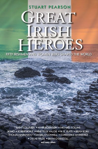 Produktbild: Great Irish Heroes - Fifty Irishmen and Women Who Shaped the World