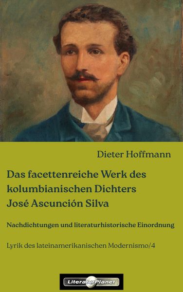 Produktbild: Das facettenreiche Werk des kolumbianischen Dichters Jos&eacute; Ascunci&oacute;n Silva