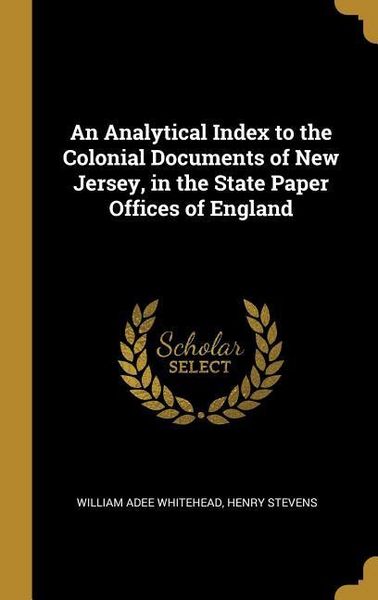 Produktbild: An Analytical Index to the Colonial Documents of New Jersey, in the State Paper Offices of England
