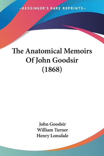 Produktbild: Goodsir, J: Anatomical Memoirs Of John Goodsir (1868)