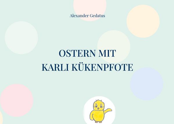 Ostern mit Karli Kükenpfote, Taschenbuch von Alexander Gedatus, BoD – Books on Demand, 9783754331644