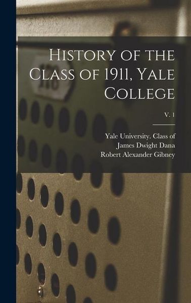 Produktbild: History of the Class of 1911, Yale College; v. 1