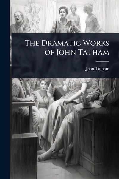Produktbild: The Dramatic Works of John Tatham