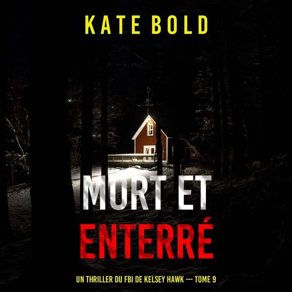 Mort et enterré (Un thriller du FBI de Kelsey Hawk — tome 9) - Kate Bold, Audio, 9798261410188