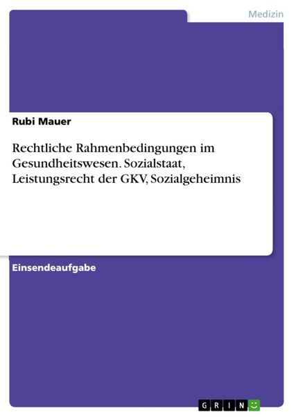 Produktbild: Rechtliche Rahmenbedingungen im Gesundheitswesen. Sozialstaat, Leistungsrecht der GKV, Sozialgeheimnis