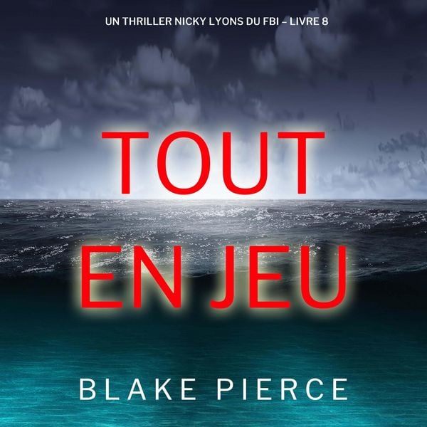 Tout en jeu (Un thriller Nicky Lyons du FBI – Livre 8)