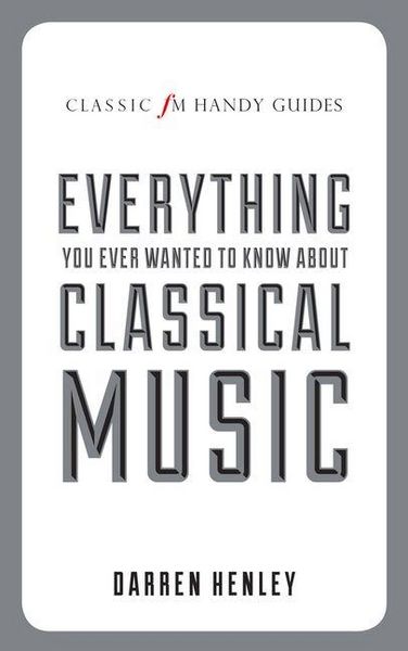 Produktbild: Everything You Ever Wanted to Know about Classical Music