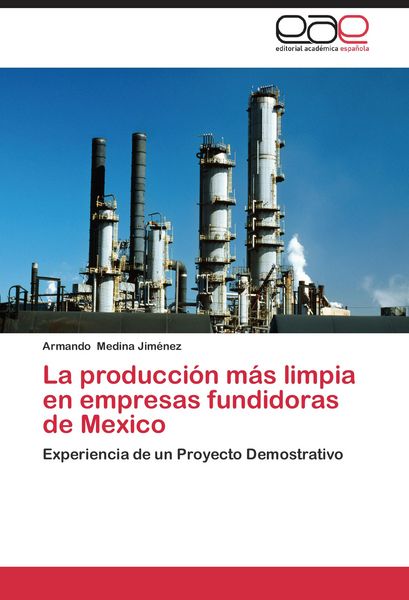 Produktbild: La producci&oacute;n m&aacute;s limpia en empresas fundidoras de Mexico