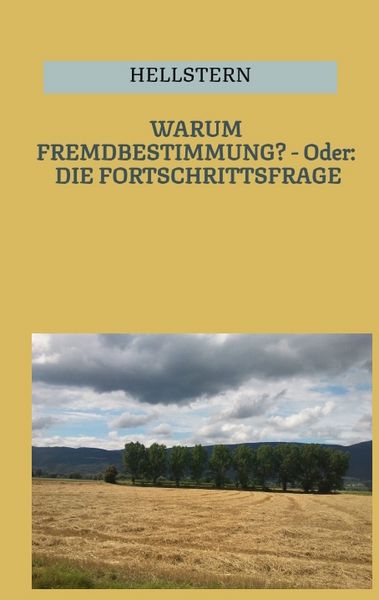 Produktbild: Warum Fremdbestimmung? - Oder: die Fortschrittsfrage (softcover)