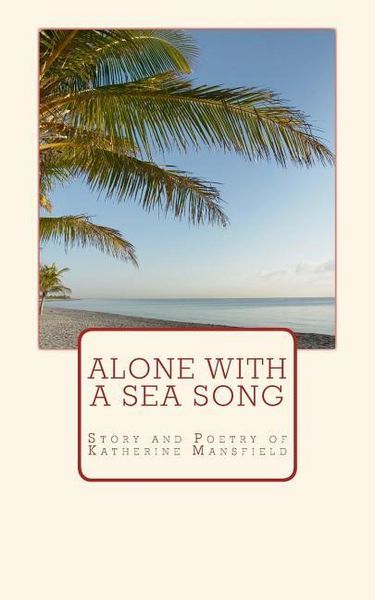 Produktbild: Alone with a Sea Song: Story and Poetry of Katherine Mansfield