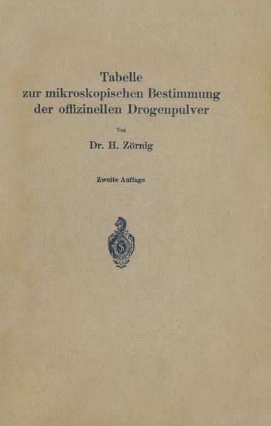 Tabelle zur mikroskopischen Bestimmung der offizinellen Drogenpulver, Taschenbuch von H. Zörnig, Springer Berlin, 9783642981227