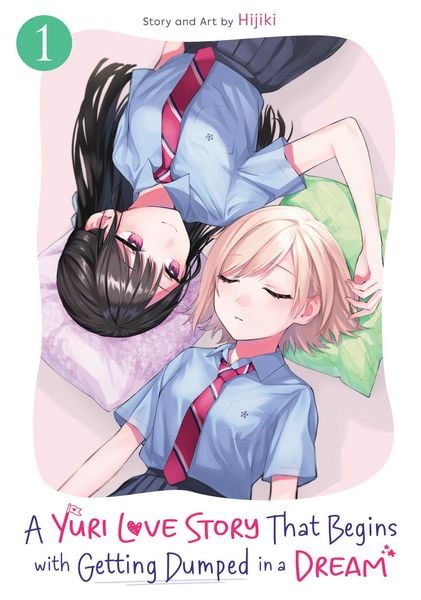 Produktbild: A Yuri Love Story That Begins with Getting Dumped in a Dream Vol. 1