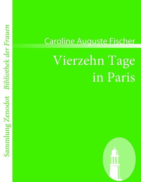 Vierzehn Tage in Paris, Taschenbuch von Caroline Auguste Fischer, Directmedia Publishing, 9783866403505