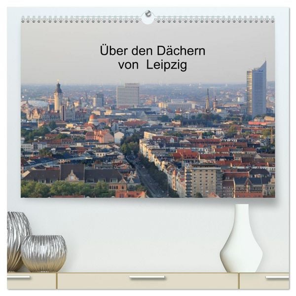 Produktbild: &Uuml;ber den D&auml;chern von Leipzig (hochwertiger Premium Wandkalender 2026 DIN A2 quer), Kunstdruck in Hochglanz