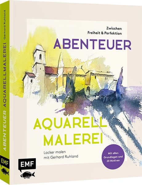 Produktbild: Abenteuer Aquarellmalerei &ndash; Zwischen Freiheit und Perfektion: Locker malen mit Gerhard Ruhland