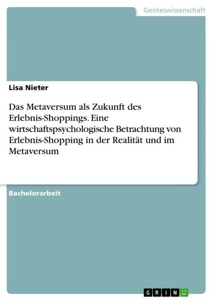 Produktbild: Das Metaversum als Zukunft des Erlebnis-Shoppings. Eine wirtschaftspsychologische Betrachtung von Erlebnis-Shopping in der Realit&auml;t und im Metaversum