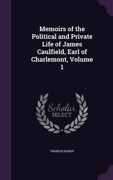 Produktbild: Memoirs of the Political and Private Life of James Caulfield, Earl of Charlemont, Volume 1