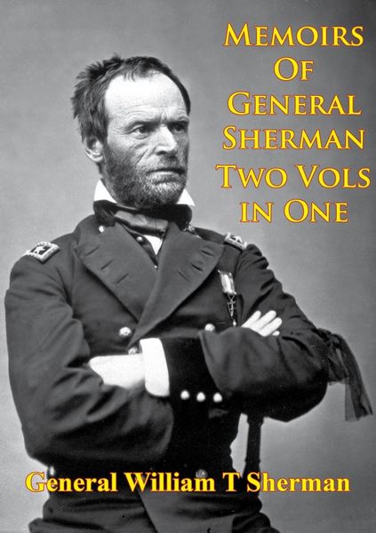 Produktbild: Memoirs Of General Sherman - 2nd. Edition, Revised And Corrected [Illustrated - 2 Volumes In One]