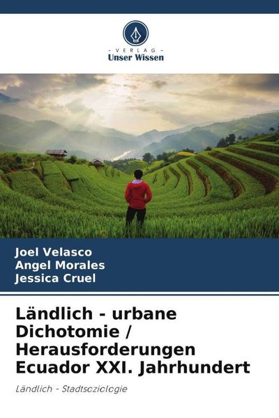 Ländlich - urbane Dichotomie / Herausforderungen Ecuador XXI. Jahrhundert, Taschenbuch von Joel Velasco , Angel Morales , Jessica Cruel, Verlag Unser