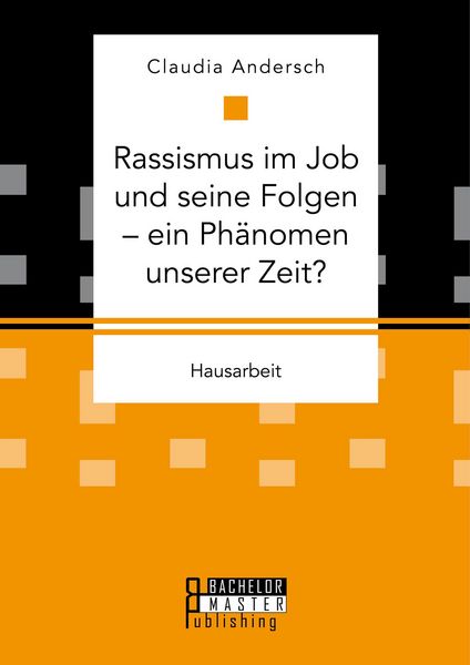 Produktbild: Rassismus im Job und seine Folgen - ein Ph&auml;nomen unserer Zeit?