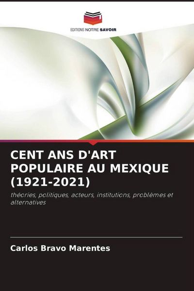 Produktbild: Cent Ans D'art Populaire Au Mexique (1921-2021)